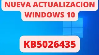 ✅  NUEVA UPDATE ✅ ACTUALIZACION DE WINDOWS 10 KB5026435