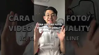 Upload Foto/Video High Quality di Instagram, Tiktok, Whatsapp, Line
