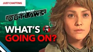 Just Chatting: Star Wars Outlaws Is Bad? Broken? "Woke Trash"? Are the Criticisms Valid?