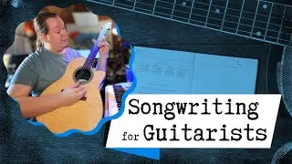 Unveiling the Art of Songwriting for Guitarists