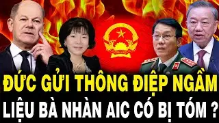 Đức Gửi Thông Điệp Ngầm Đến BT Lương Tam Quang, Liệu Bà Nhàn AIC Có Bị Tóm ?