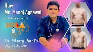 How Mr. Manoj Agrawal Lost 10 Kilos in 6 Months|Weight Loss Journey|Dr. Nisarg Patel’s Expert Advice