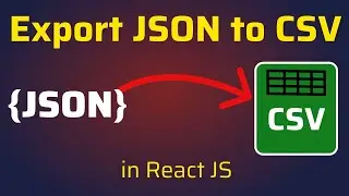 Export JSON to CSV File in React JS | Download JSON Objects as CSV File using Javascript