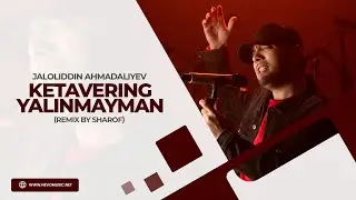 Jaloliddin Ahmadaliyev - Ketavering yalinmayman (remix by Sharof)