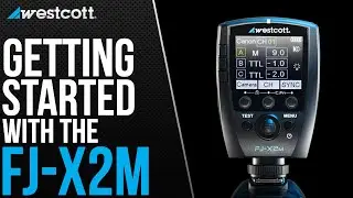 Getting Started with the Westcott FJ-X2m Strobe Trigger