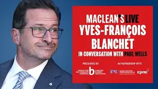 Yves-François Blanchet in conversation with Paul Wells: Maclean’s Live