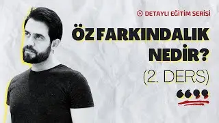 DUYGUSAL ZEKA EĞİTİMİ: ÖZ FARKINDALIK NEDİR?