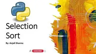 Selection Sort using Python | Sorting |  Python Lectures |