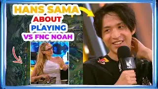 G2 Hans Sama About Playing vs FNC NOAH 🤔