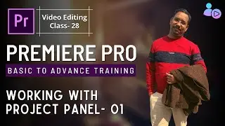 Premiere Pro CC Video Editing Training Tutorial Class - 28 Working with Project Panel 01| Mantra