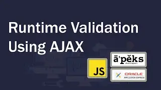 AJAX Validation in Runtime  | Oracle Application Express