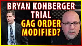 Bryan Kohberger Trial and the Gag Order will it be modified?