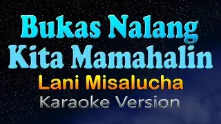 BUKAS NA LANG KITA MAMAHALIN - Lani Misalucha (HD Karaoke)