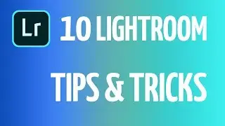 10 LIGHTROOM TIPS & TRICKS to fasten your workflow