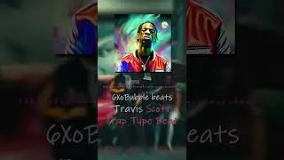 Travis Scott Type Beat | Trap Type Beat + Vocal (6XoBubble Beats)