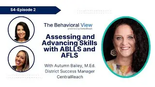 The Behavioral View Episode 4.2: Assessing and Advancing Skills with ABLLS and AFLS