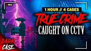 1 HOUR TRUE CRIME COMPILATION - 4 Insane Twists Caught On CCTV