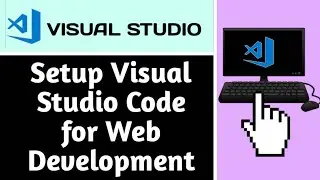 HOW TO SETUP VISUAL STUDIO CODE FOR WEB DEVELOPMENT (2025 GUIDE)