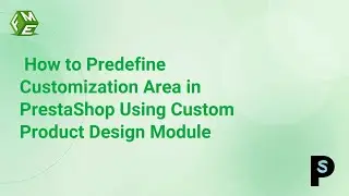 How to Predefine Customization Area in PrestaShop Using Custom Product Design Module?