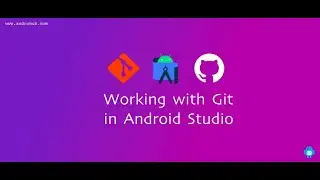 Working with Git in  Android Studio | Github