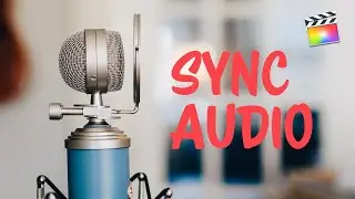 How to sync AUDIO and VIDEO in Final Cut Pro X