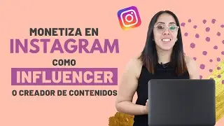 🔥💰¿Cómo MONETIZAR en INSTAGRAM como INFLUENCER o creador de contenidos?💰