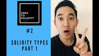 Zero to Solidity // Lesson 2 - Solidity Types Part 1 || Keep it Simple!