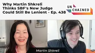 Why Martin Shkreli Thinks SBF's New Judge Could Still Be Lenient - Ep. 438