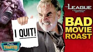 THE LEAGUE OF EXTRAORDINARY GENTLEMEN BAD MOVIE REVIEW | Double Toasted