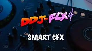 DDJ-FLX4 Tutorial - SMART CFX