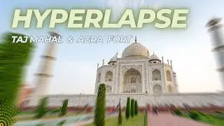 Taj Mahal & Agra Fort 2024 - Hyperlapse | #tajmahal #hyperlapse #agrafort