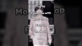 Top 10 Countries with Most K-Pop Fabs in the World || @MrBeast @tseries