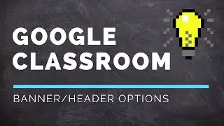 Google Classroom Banner Header Design Options | 2020