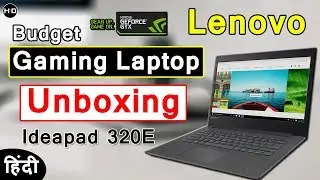 Lenovo Ideapad 320E Gaming Laptop Unboxing Features, Core i3, 2GB Graphics Complete Details in Hindi