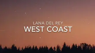 West Coast (Lyrics) - Lana Del Rey