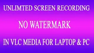 Desktop Screen Recording With VLC Media Player | No Watermark Screen Recording | Unlimited Recording