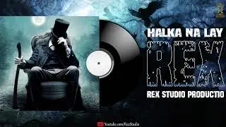 Halka Na Lay || New Song 2022 [Ft.Rex] Rex Studio Production -Eid Mubarak