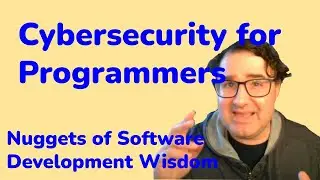 Cybersecurity for Programmers - Nuggets of Software Development Wisdom