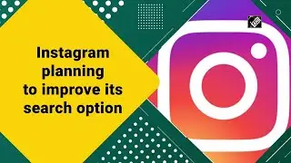 Instagram planning to improve its search option