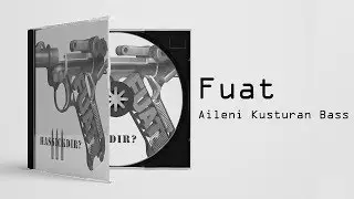 Fuat - Aileni Kusturan Bass / Art a Muvasalat (Official Audio)