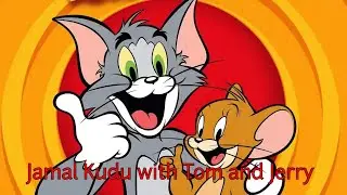 Jamal Kudu ft. Tom and Jerry