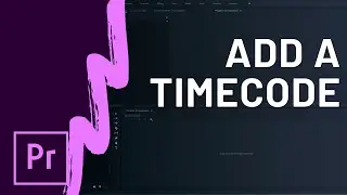 How to Overlay a Timecode Stamp in Adobe Premiere Pro