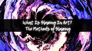 What Is Glazing In Art? The Methods of Glazing