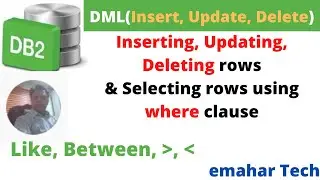 DML Insert, Update & Delete and Select with Where Clause|DB2