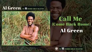 Al Green — Call Me (Come Back Home) [Official Audio]