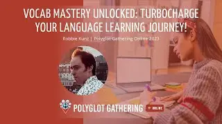 Vocab Mastery Unlocked: Turbocharge Your Language Learning Journey! - Robbie Kunz | PGO 2023