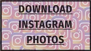 How to Download Instagram Photos