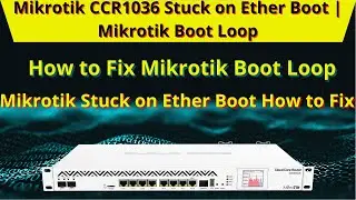 Mikrotik CCR1036 Stuck on Ether Boot How to Fix | Mikrotik Boot Loop || iT Info