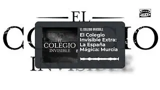 El Colegio Invisible Extra: La España Mágica: Murcia