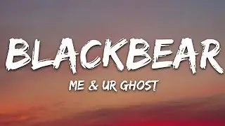 blackbear - me & ur ghost (Lyrics)